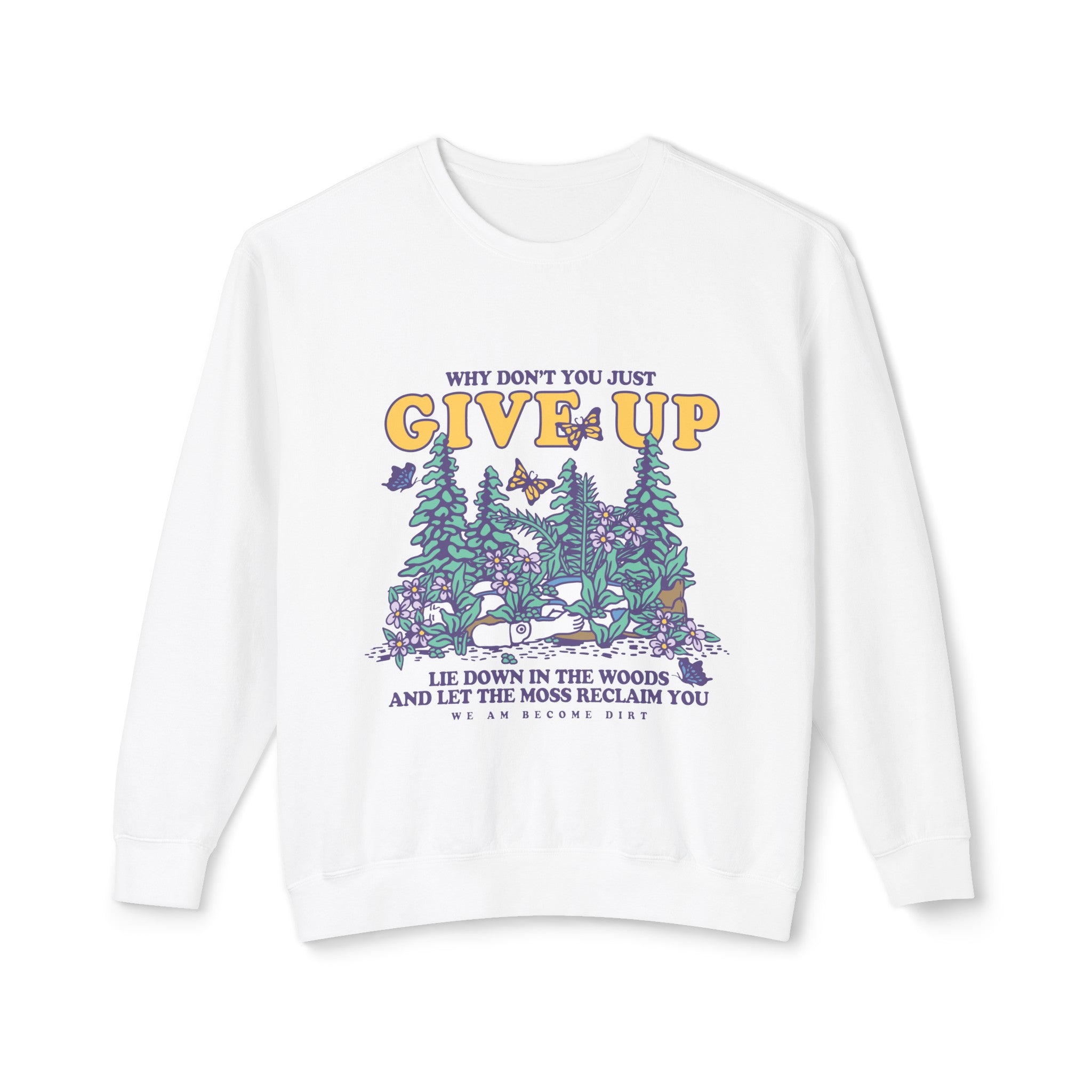 "Why Don't You Just Give Up" Sweatshirt