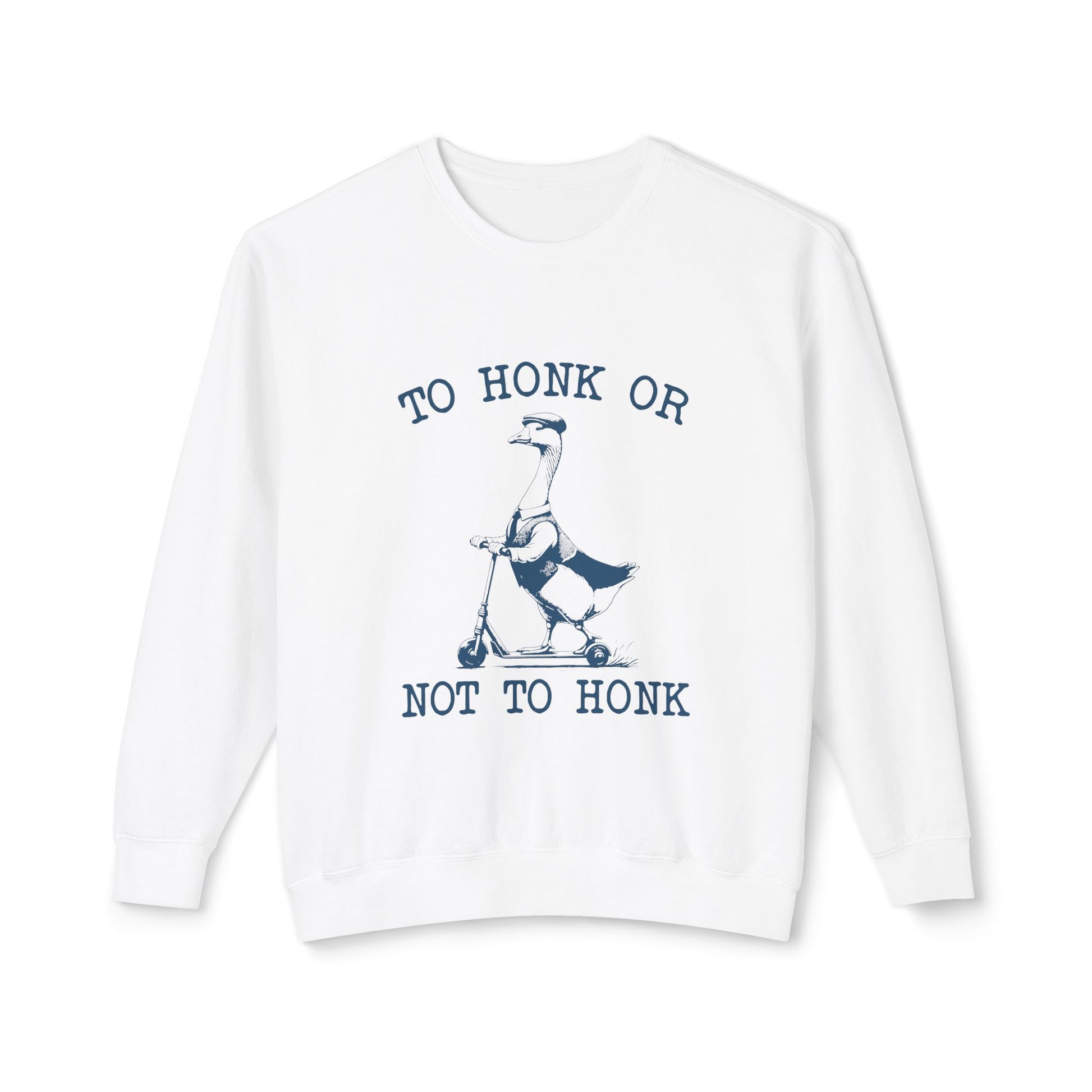 &quot;To Honk Or Not To Honk&quot; Sweatshirt