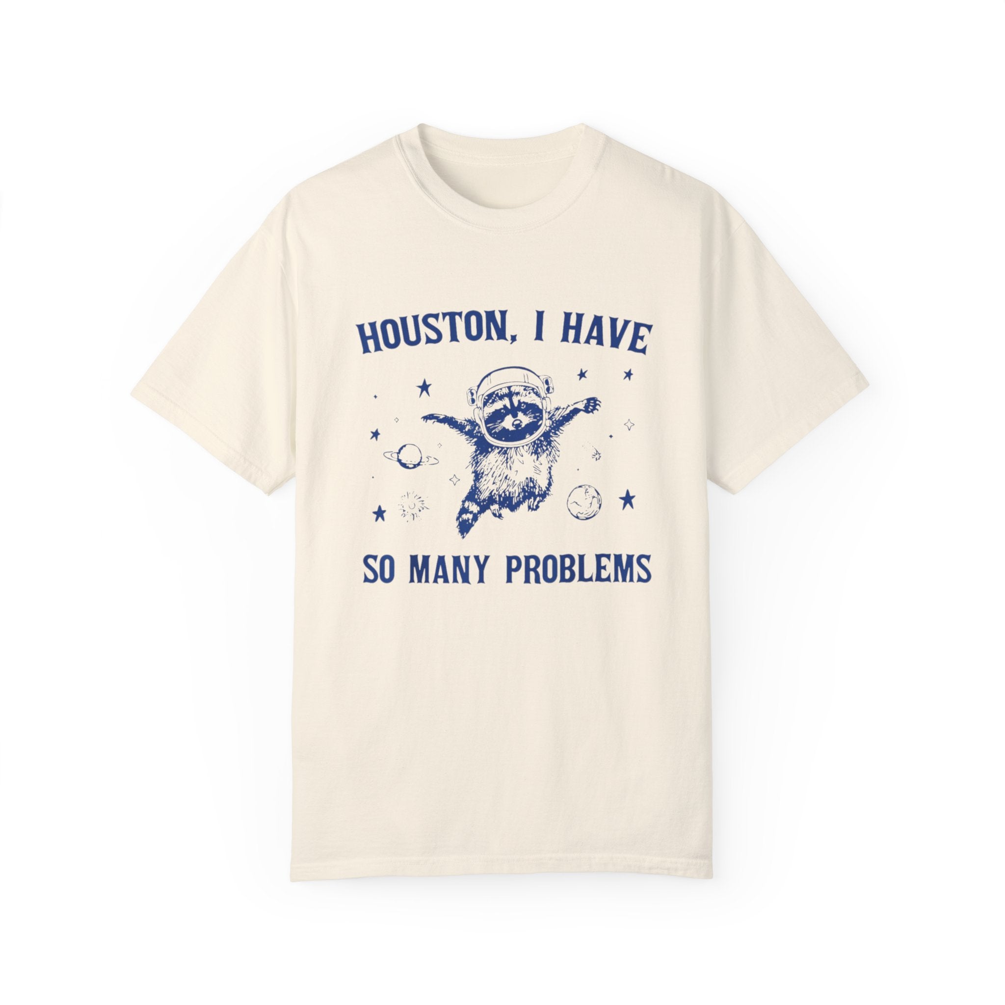 "Houston, I Have So Many Problems" T-Shirt