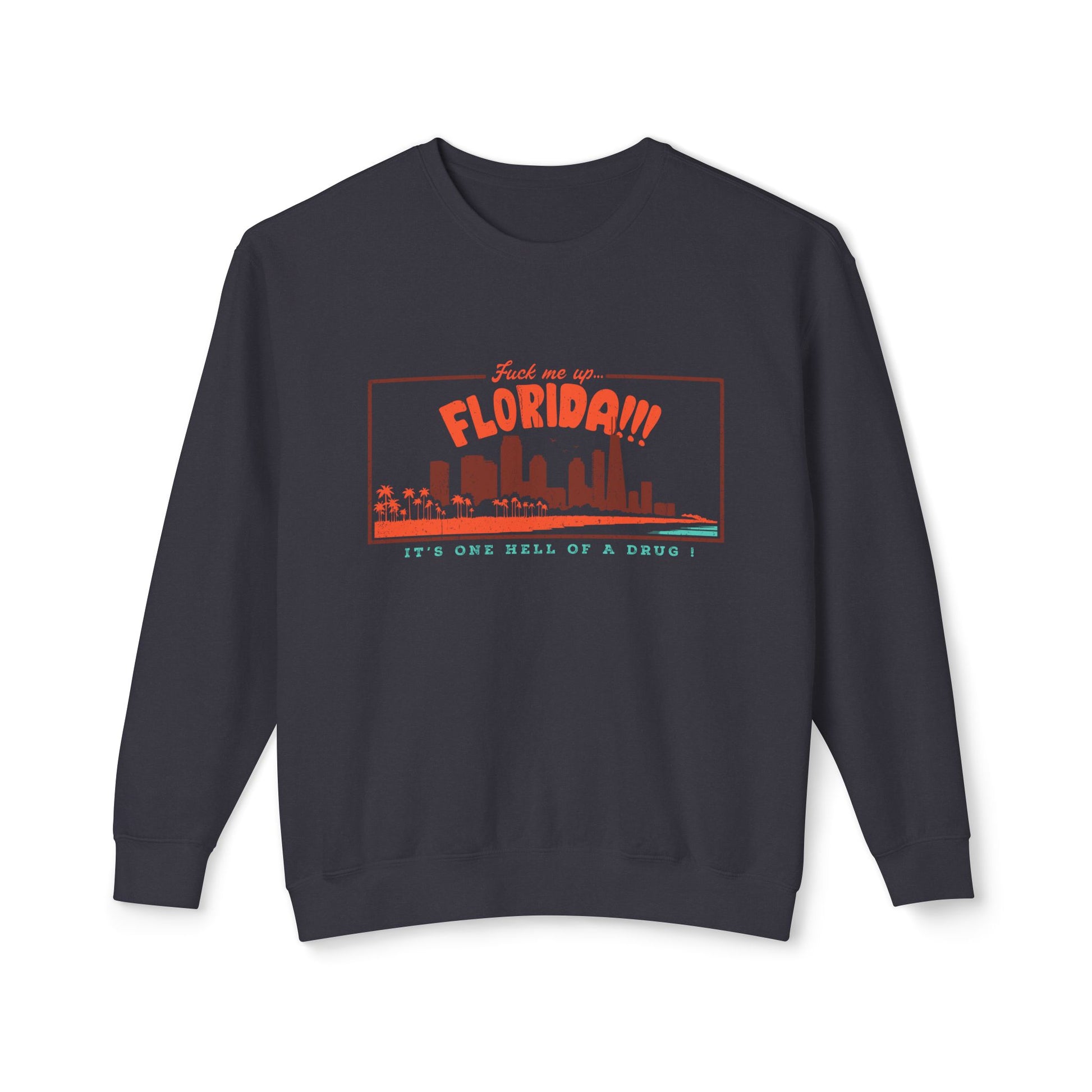 &quot;Fuck Me Up Florida&quot; Sweatshirt