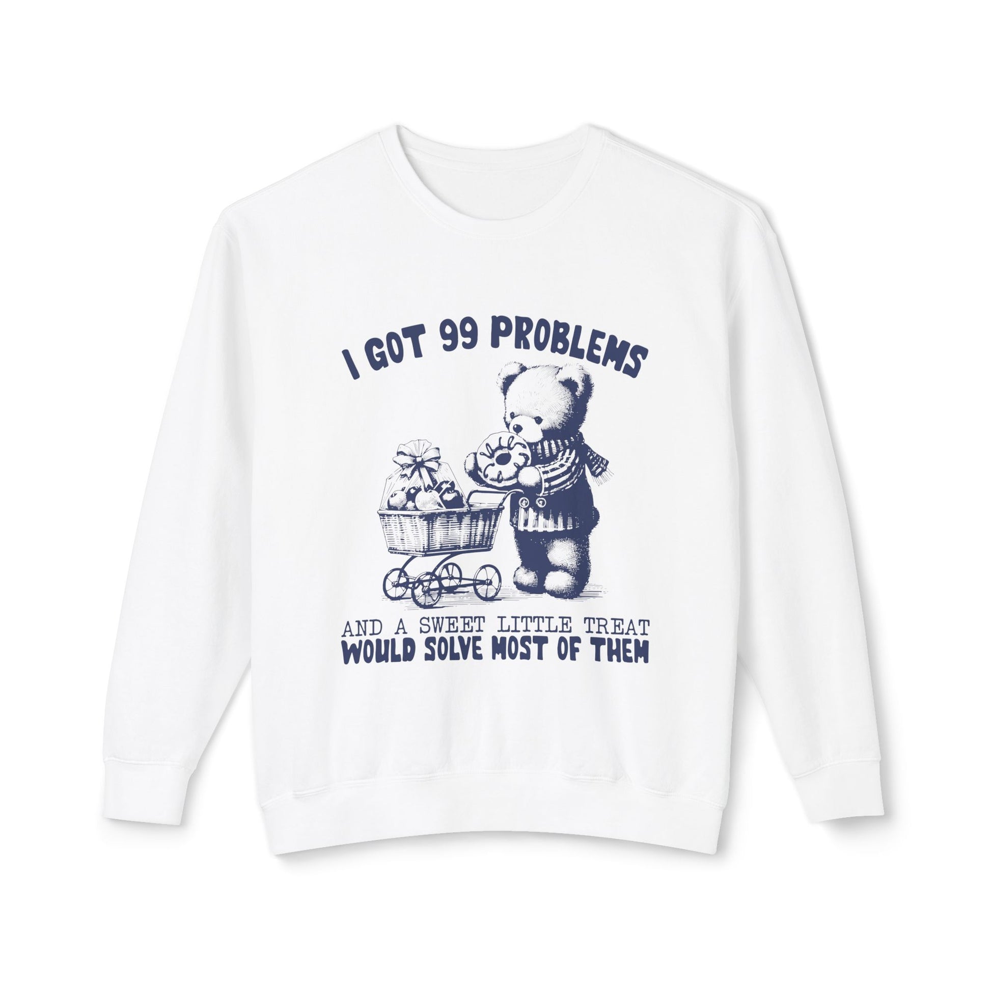 &quot;I Got 99 Problems&quot; Sweatshirt