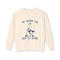 &quot;To Honk Or Not To Honk&quot; Sweatshirt