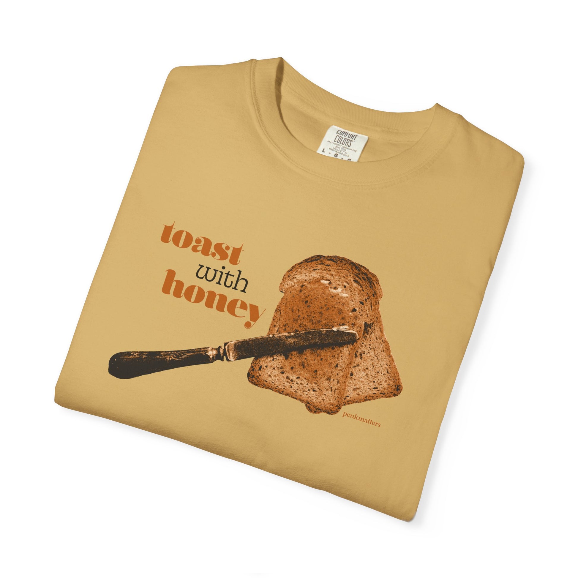 &quot;Toast with Honey&quot; T-shirt