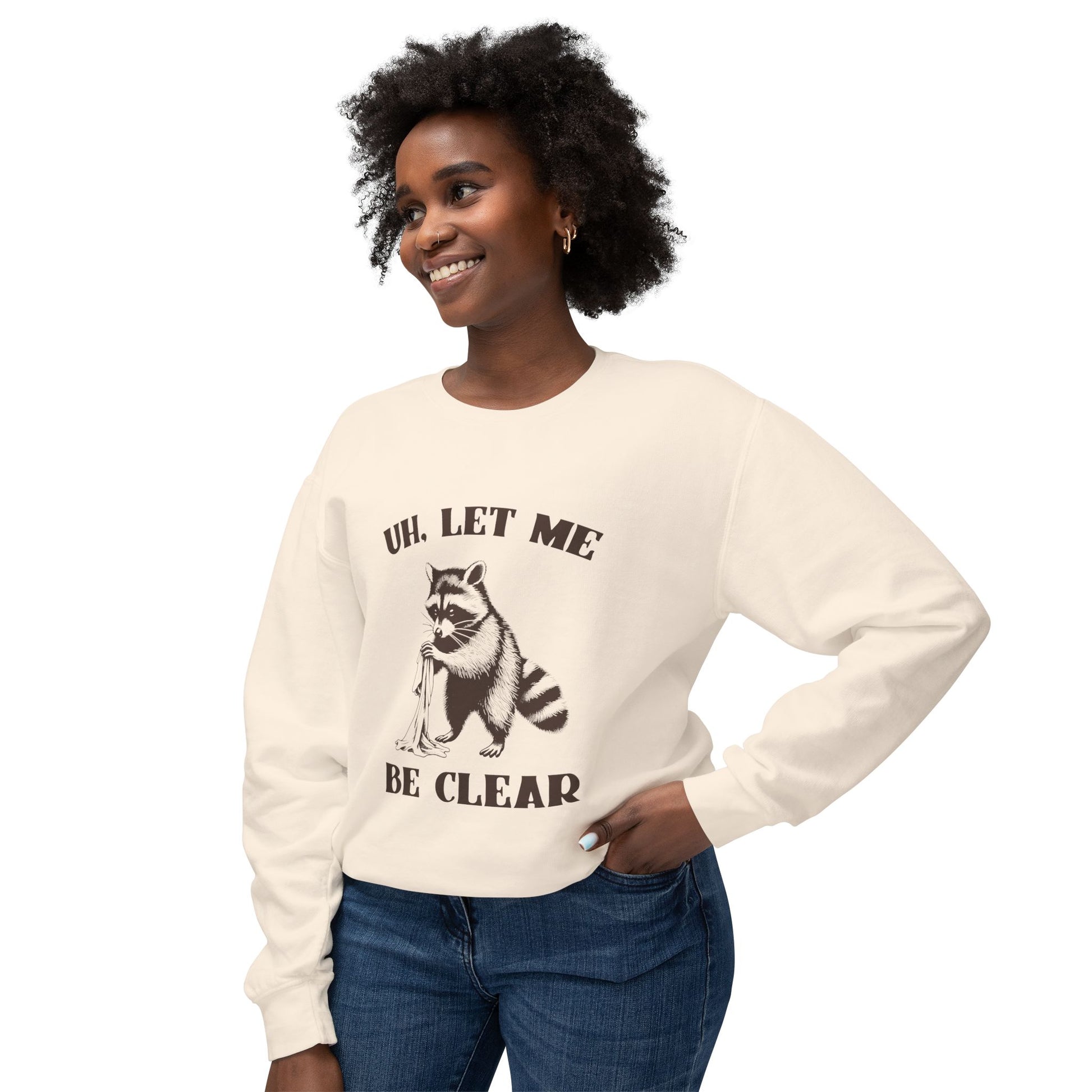 &quot;Uh, Let Me Be Clear&quot; Sweatshirt