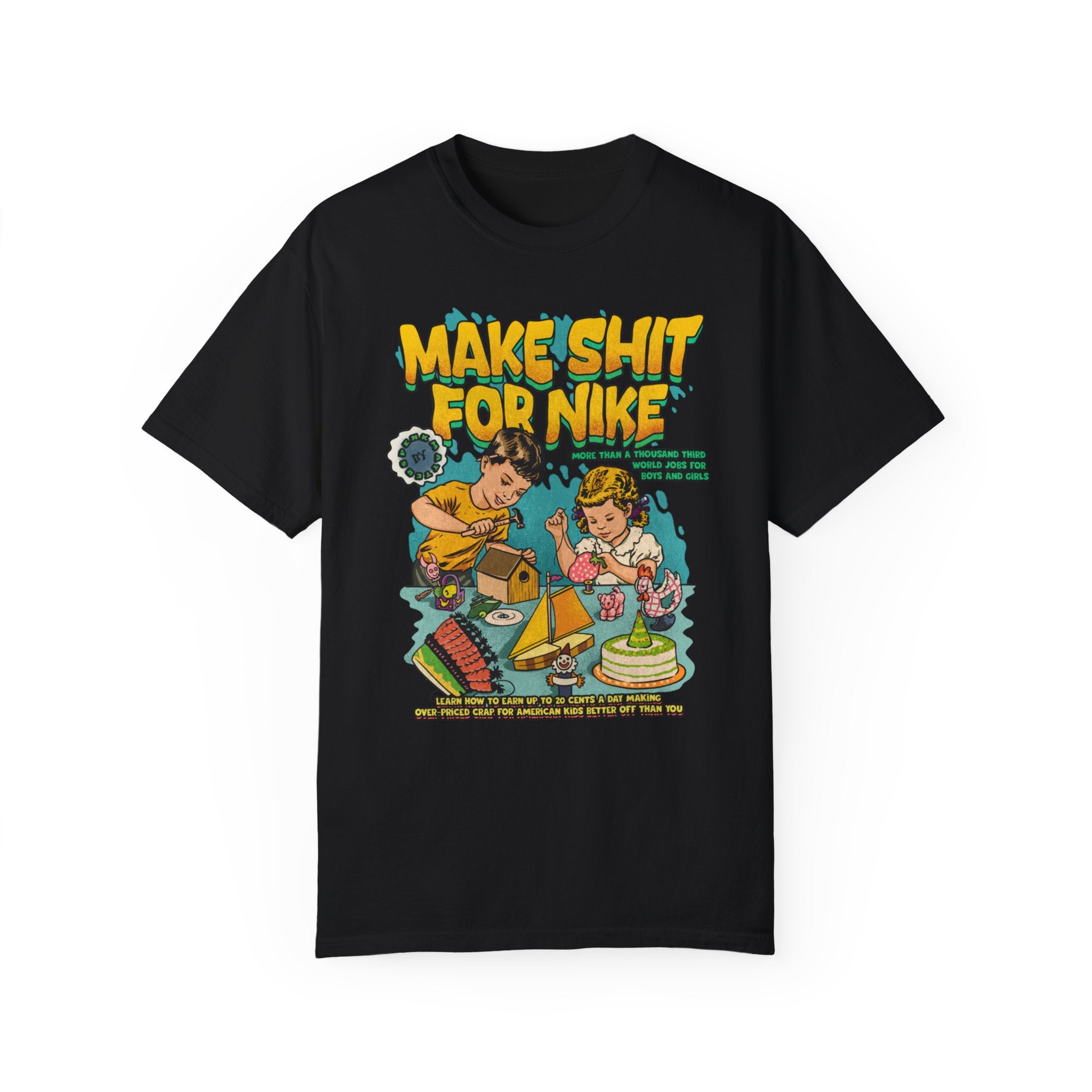 Make Shit for Nike unisex garment-dyed t-shirt with a bold statement.