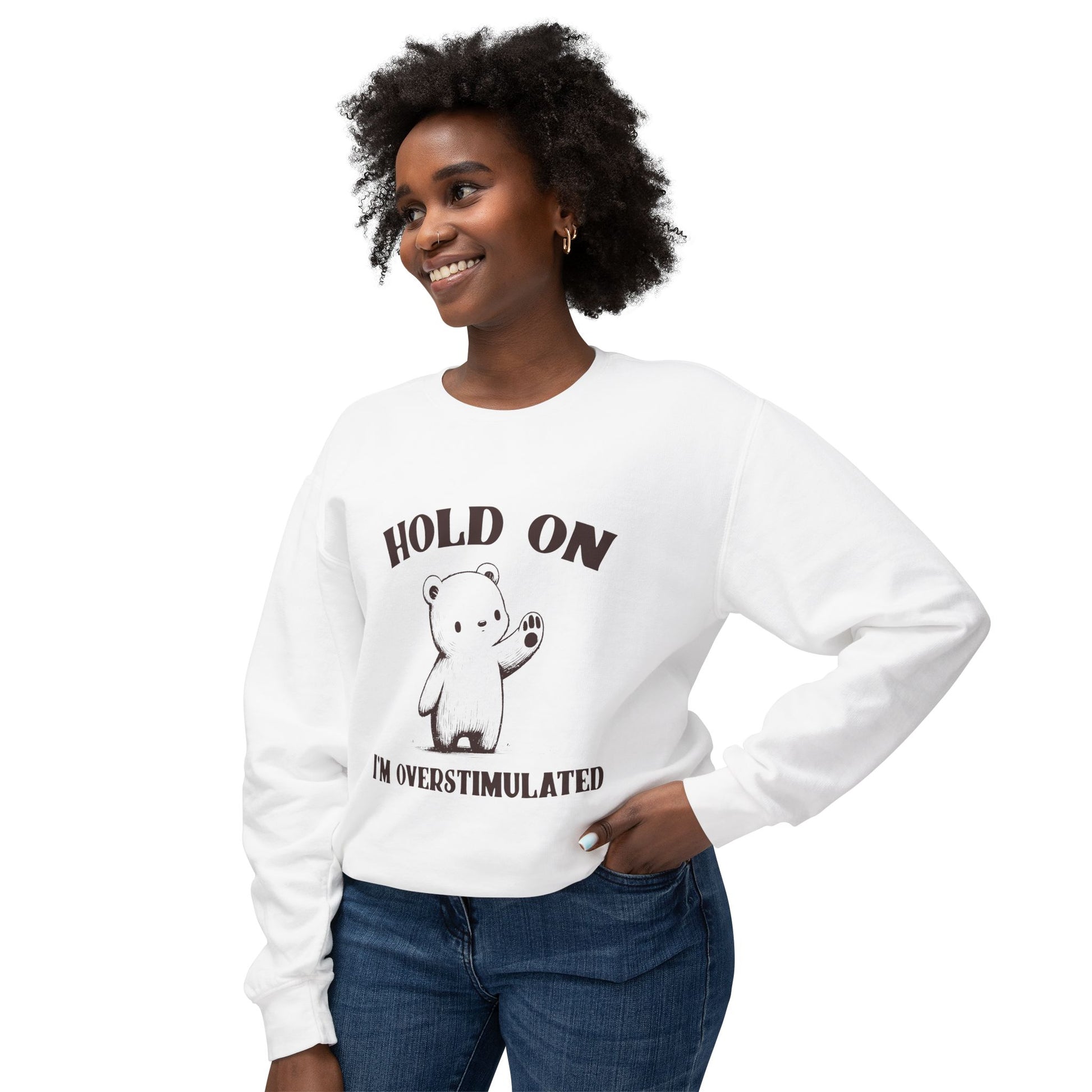 &quot;Hold On I&#39;m Overstimulated&quot; Sweatshirt