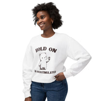 &quot;Hold On I&#39;m Overstimulated&quot; Sweatshirt