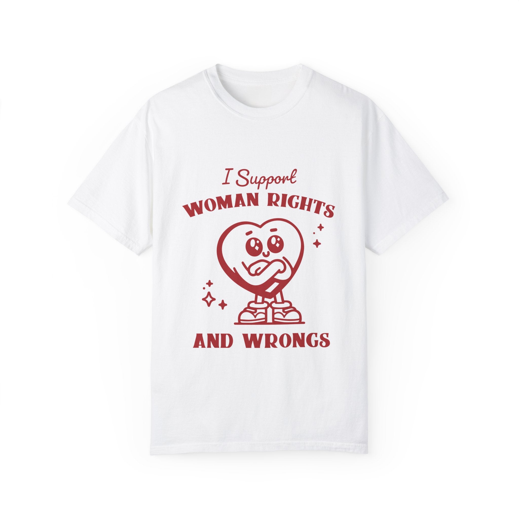 I Support Woman Rights And Wrongs" T-shirt