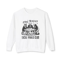 &quot;Stay Trashy Local Ferals Club&quot; Sweatshirt