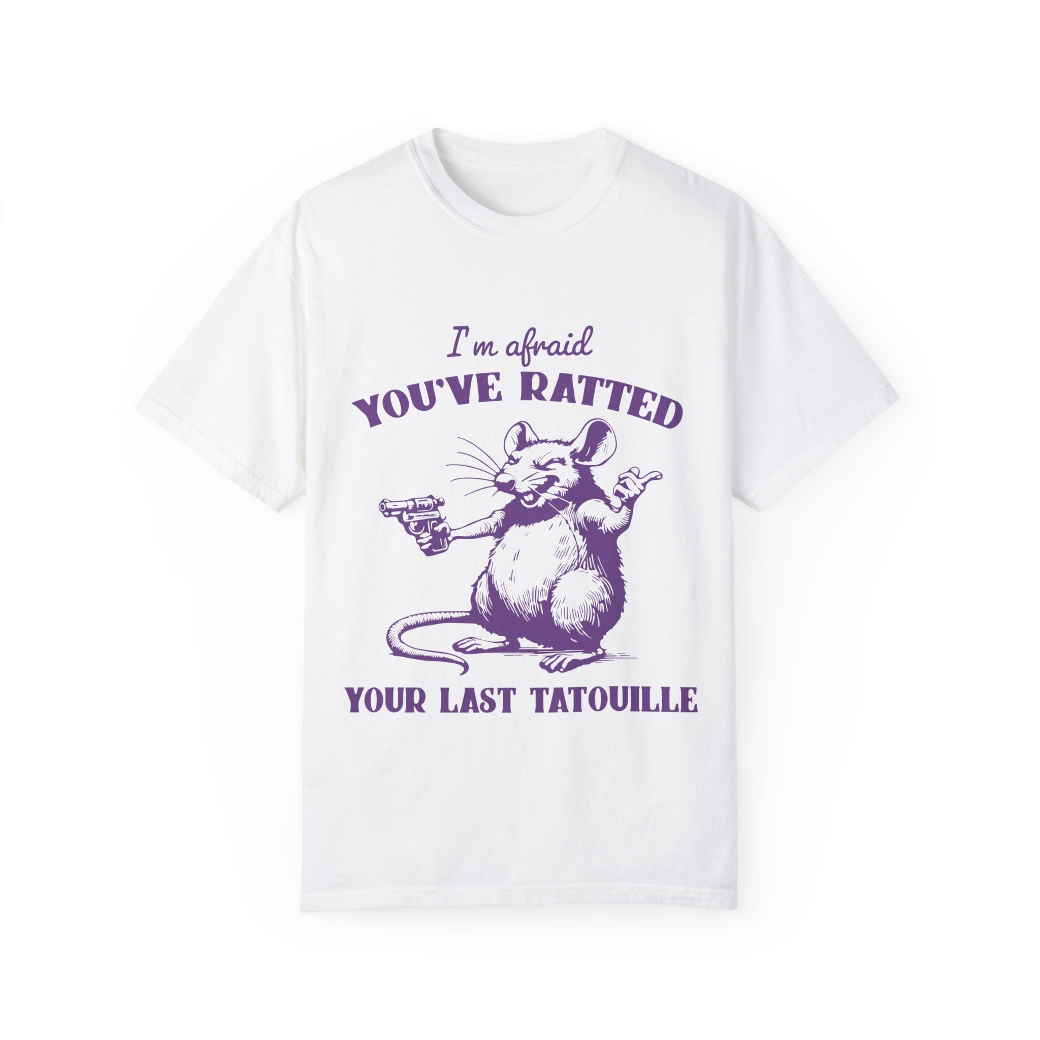 "You've Ratted Your Last Tatouille" T-shirt