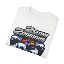 &quot;2Slow2Curious&quot; T-Shirt