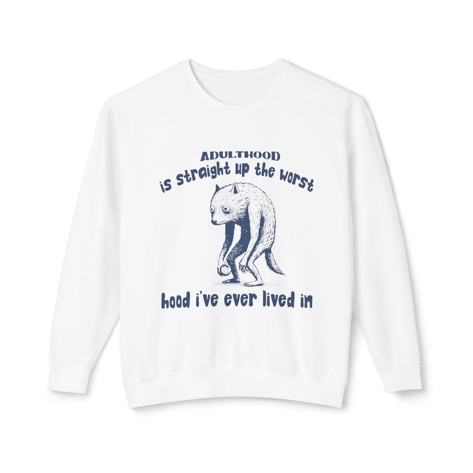 &quot;Adulthood Is Straight Up The Worst Hood&quot; Sweatshirt