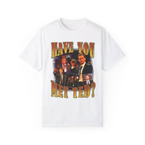 &quot;Have You Met Ted&quot; T-Shirt