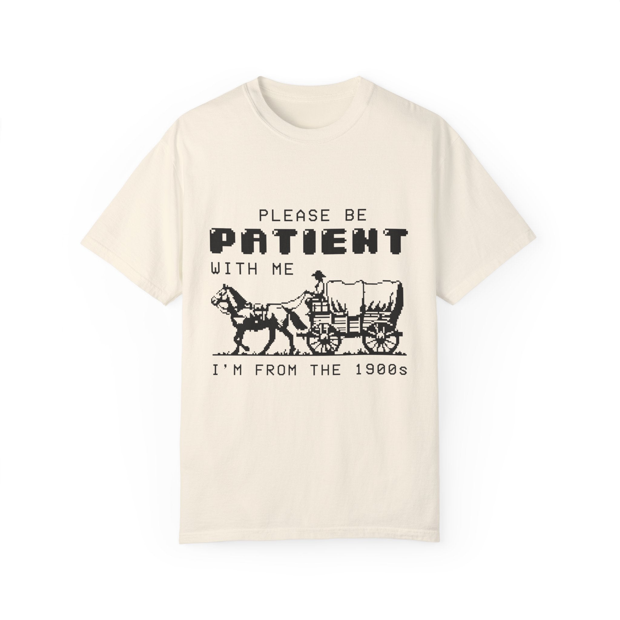 "Please Be Patient With Me" T-shirt