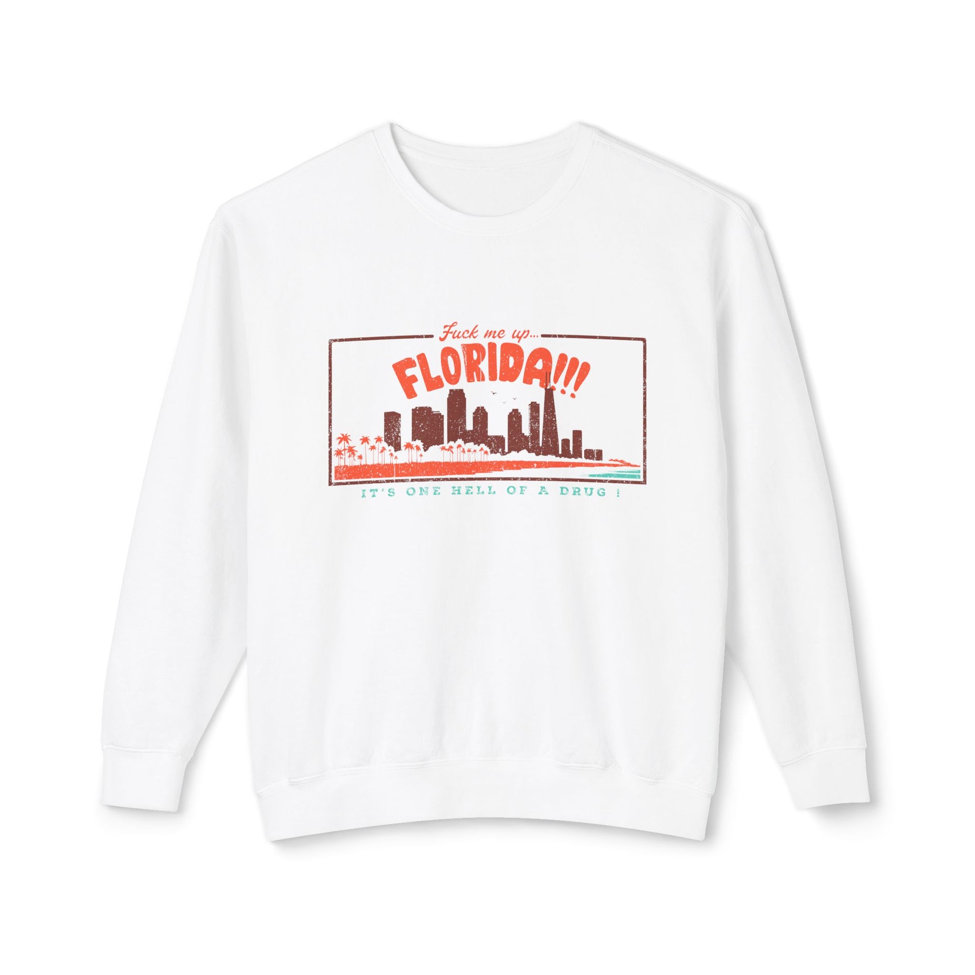 &quot;Fuck Me Up Florida&quot; Sweatshirt