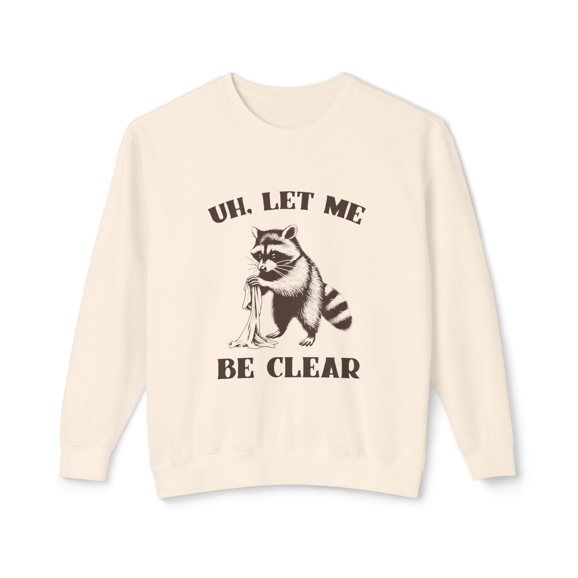 &quot;Uh, Let Me Be Clear&quot; Sweatshirt