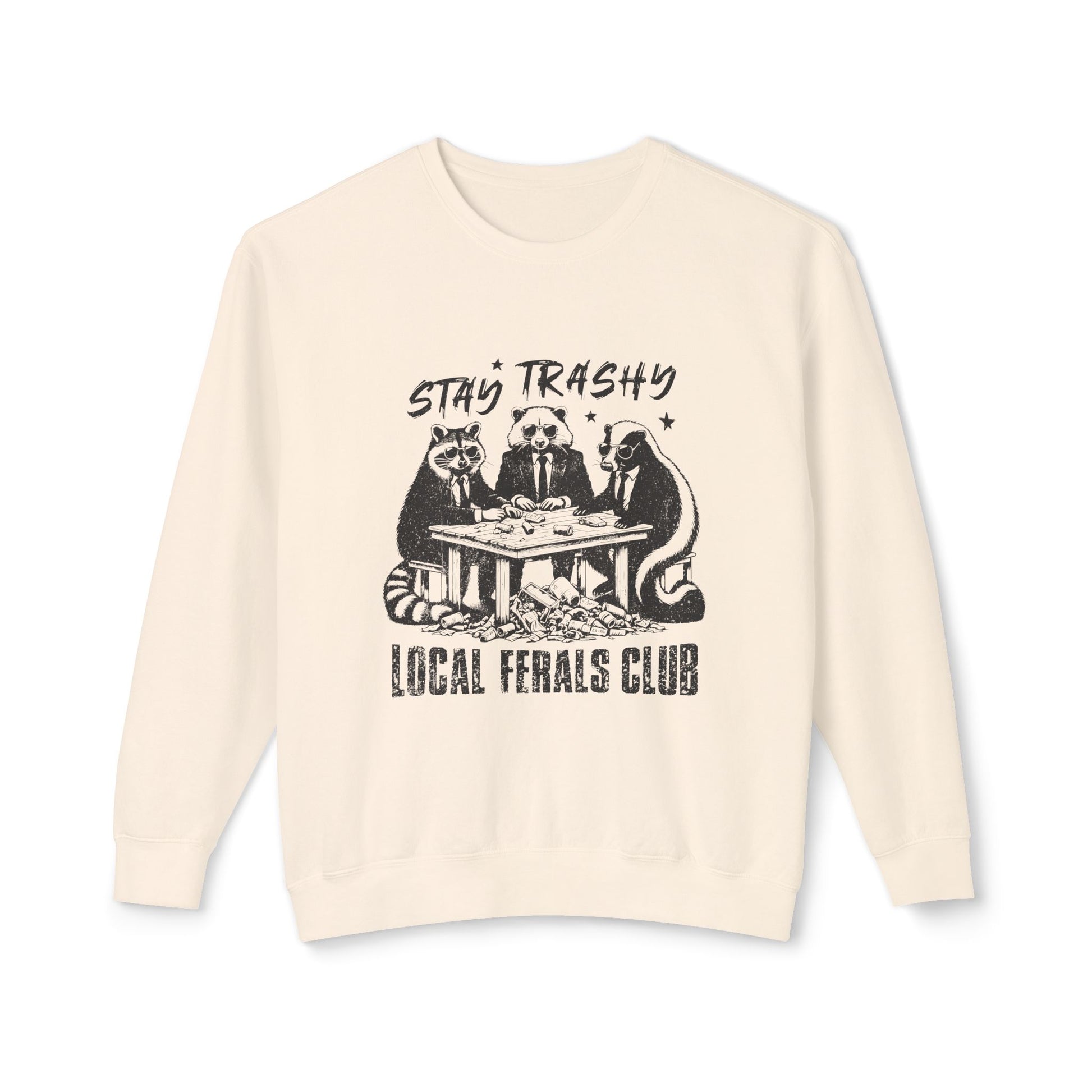 &quot;Stay Trashy Local Ferals Club&quot; Sweatshirt