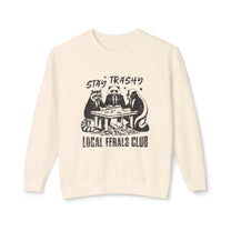 &quot;Stay Trashy Local Ferals Club&quot; Sweatshirt