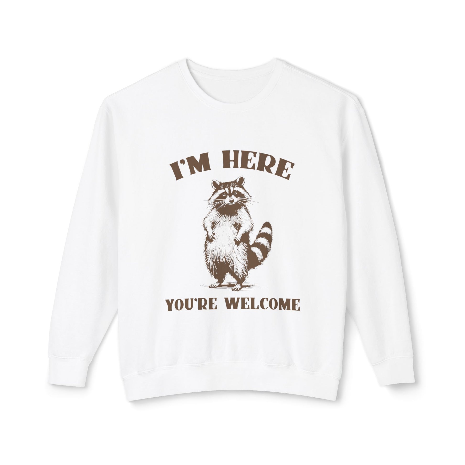 &quot;I&#39;m Here You Are Welcome&quot; Sweatshirt