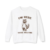 &quot;I&#39;m Here You Are Welcome&quot; Sweatshirt