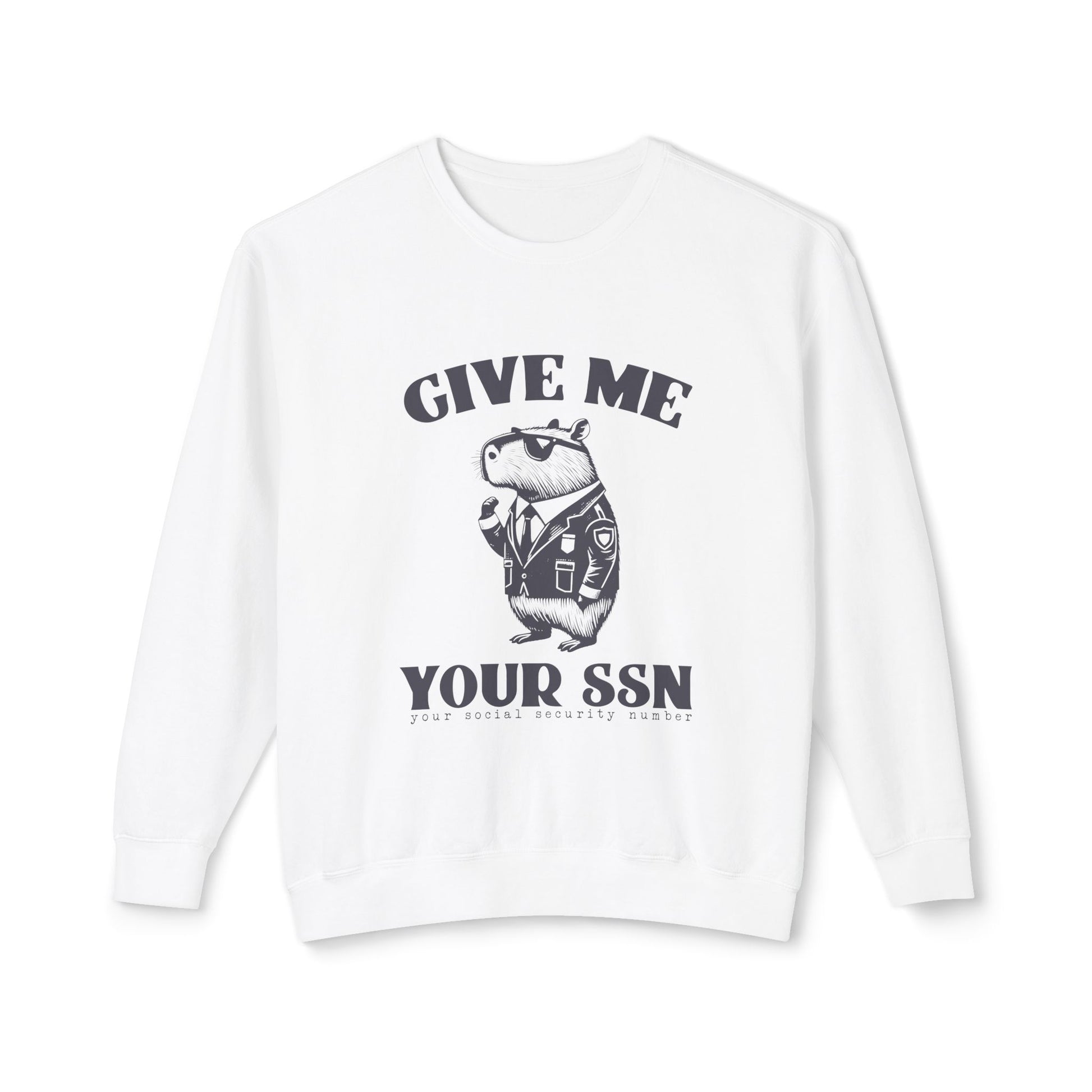 &quot;Give Me Your SSN&quot; Sweatshirt
