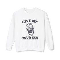 &quot;Give Me Your SSN&quot; Sweatshirt
