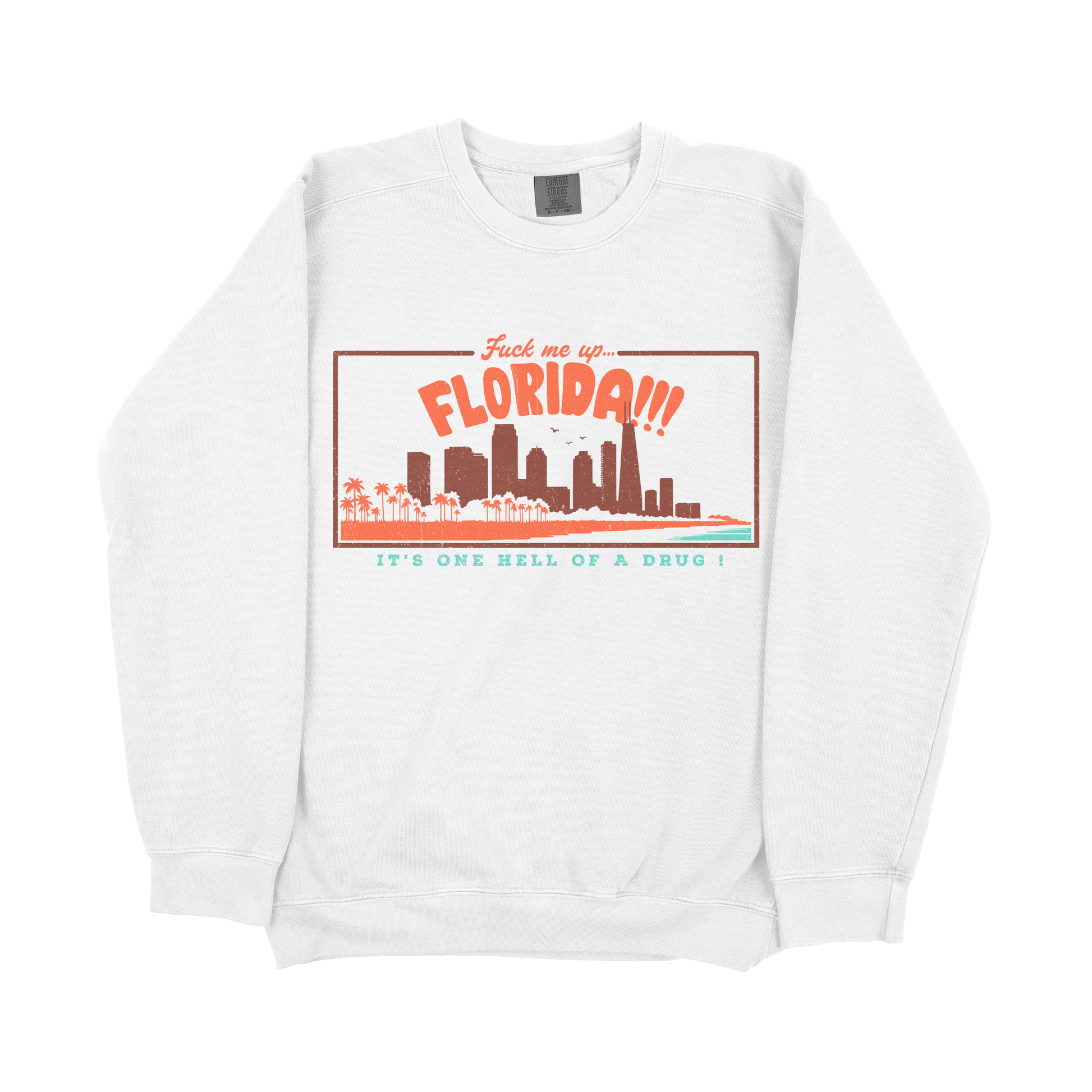 &quot;Fuck Me Up Florida&quot; Sweatshirt