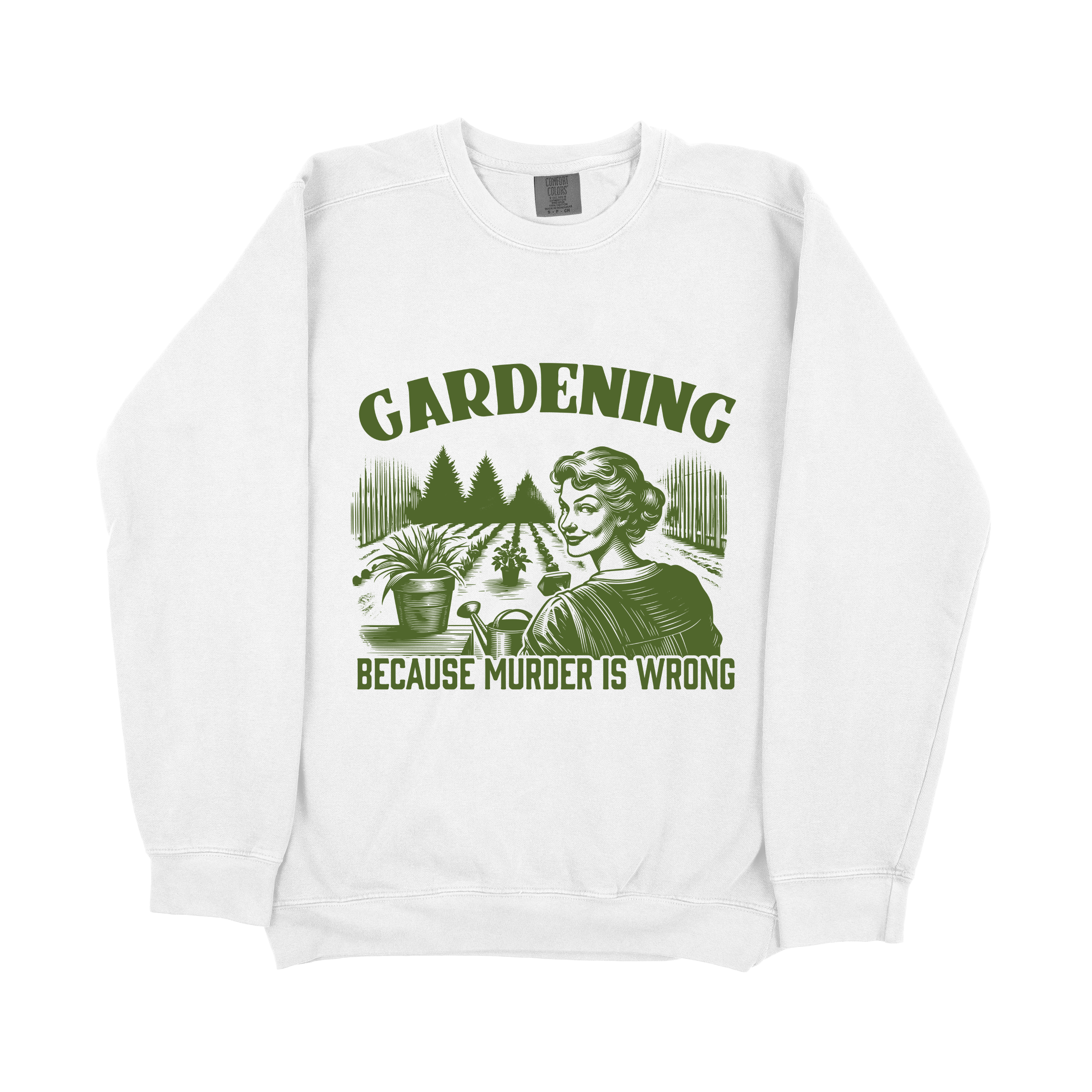 "Gardening Because Murder Is Wrong" Sweatshirt