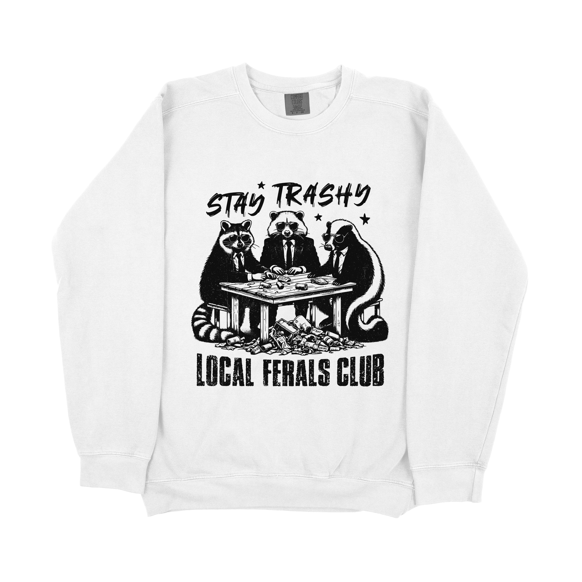 &quot;Stay Trashy Local Ferals Club&quot; Sweatshirt