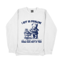 &quot;I Got 99 Problems&quot; Sweatshirt