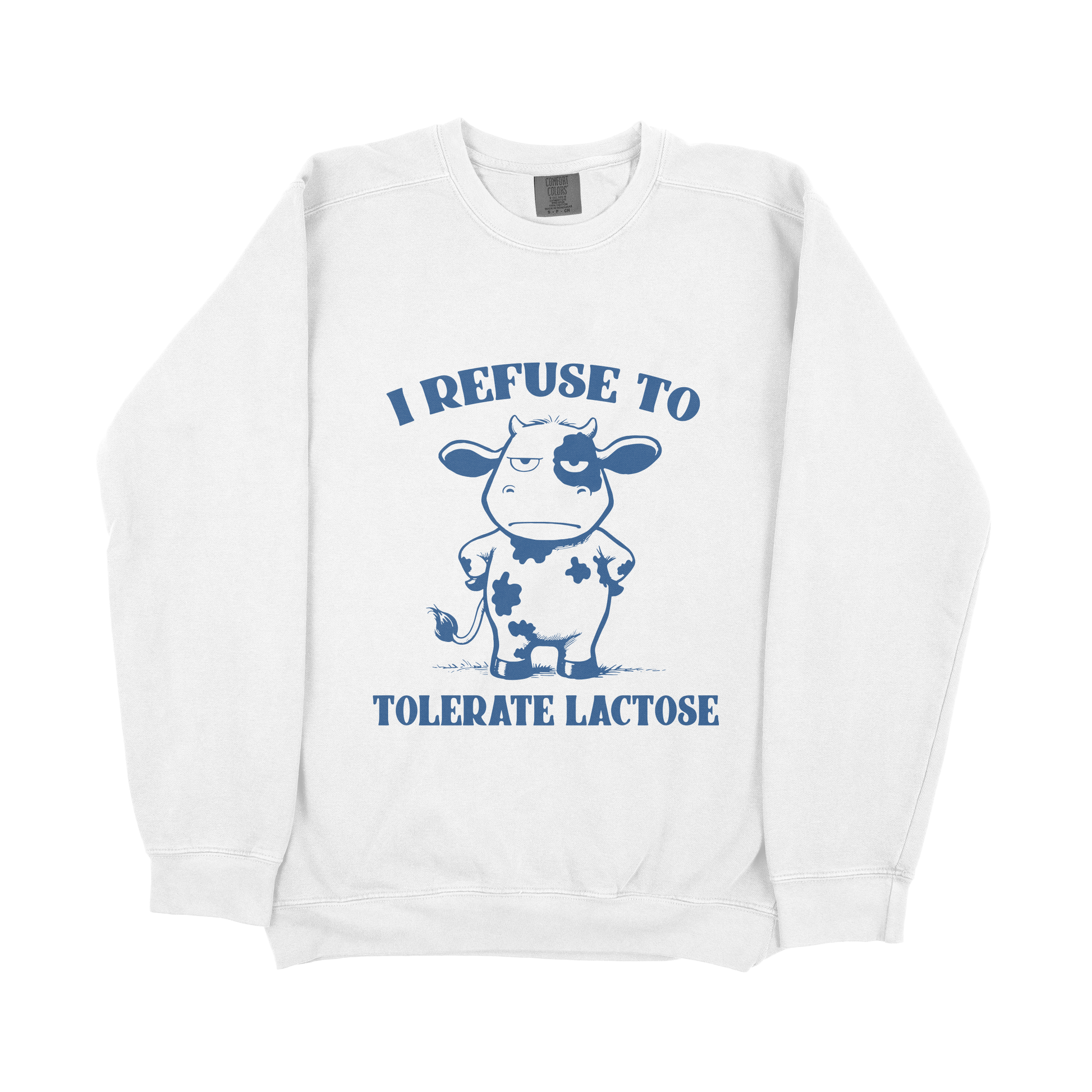 &quot;I Refuse To Tolerate Lactose&quot; Sweatshirt