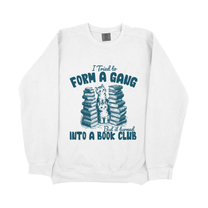 &quot;I Tried To Form a Gang&quot; Sweatshirt