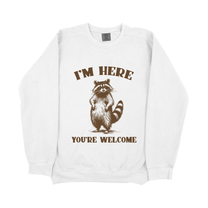 &quot;I&#39;m Here You Are Welcome&quot; Sweatshirt