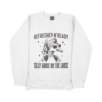 &quot;Refreshed N&#39; Ready Silly Goose On The Loose&quot; Sweatshirt