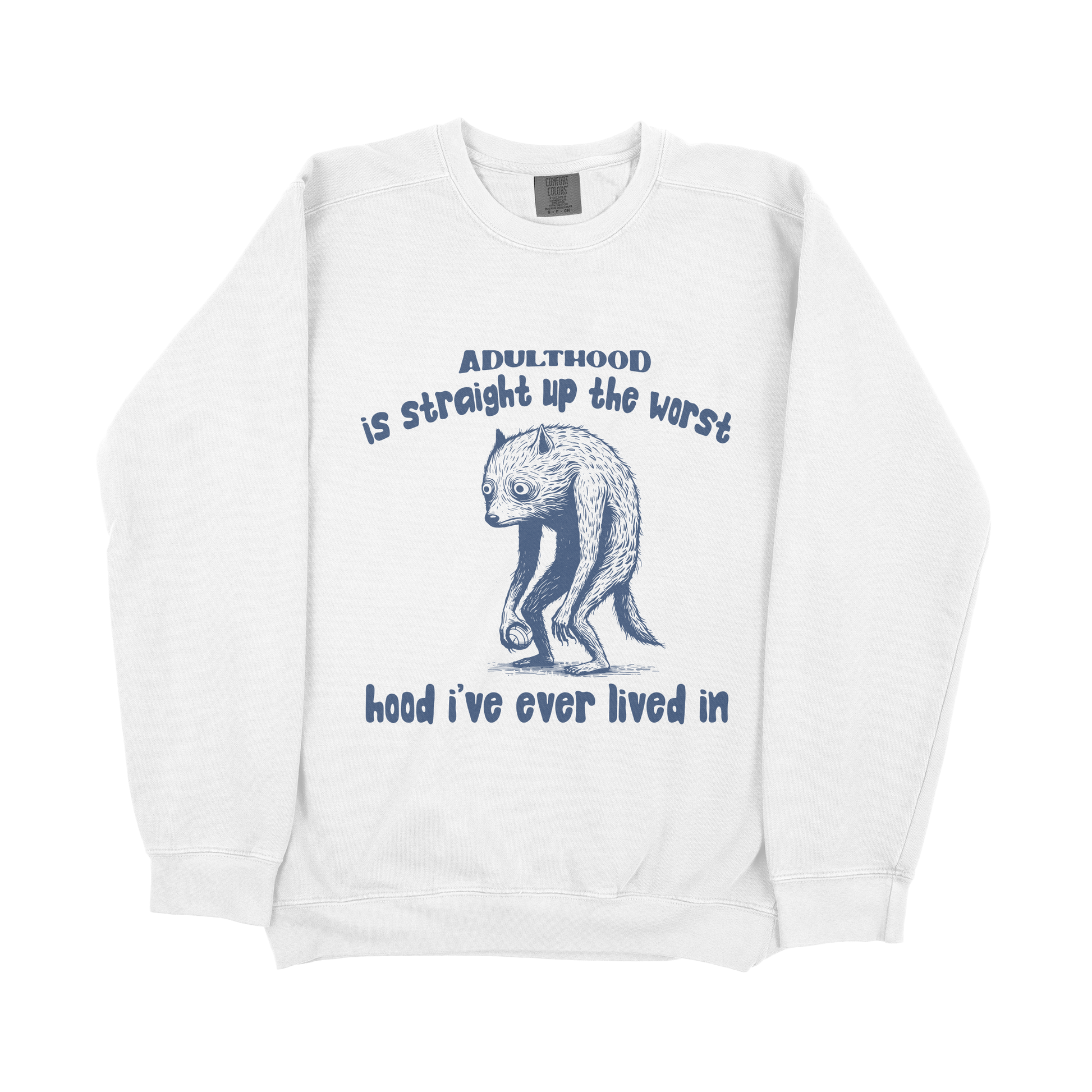 &quot;Adulthood Is Straight Up The Worst Hood&quot; Sweatshirt