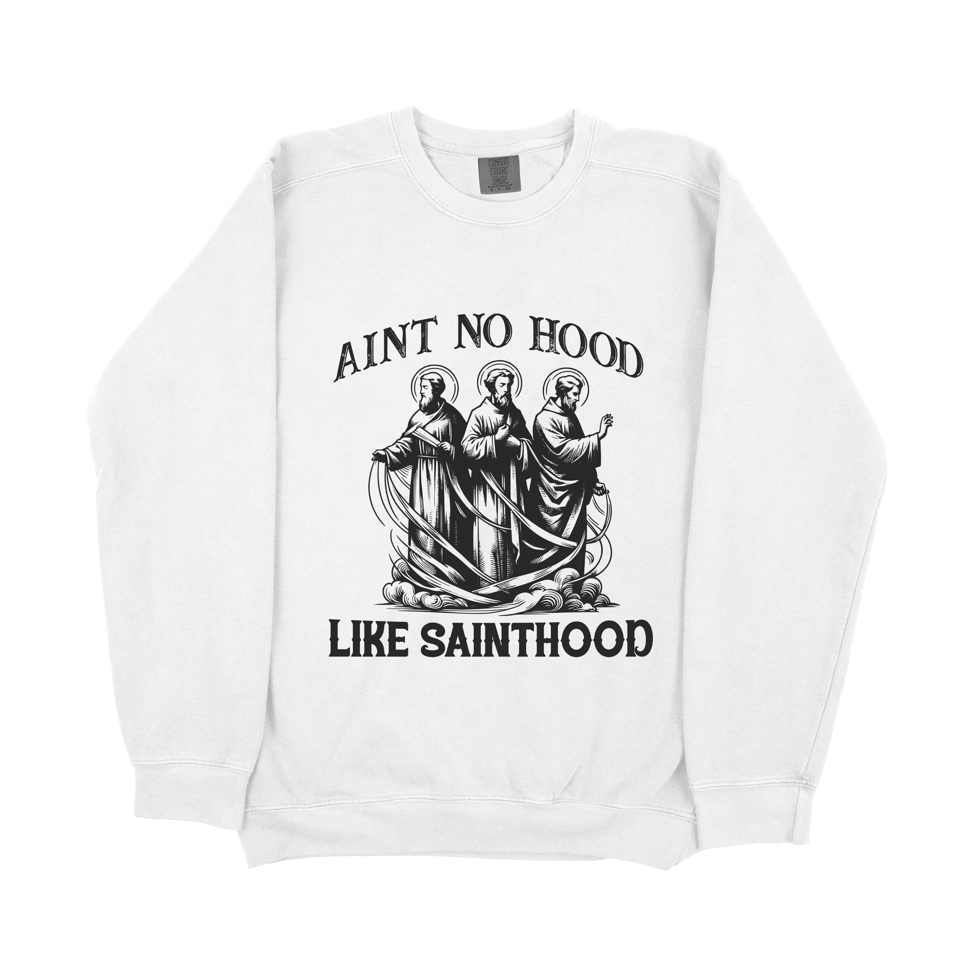 Ain&#39;t No Hood Like Sainthood Sweatshirt