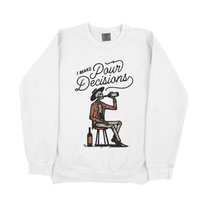 &quot;Pour Decisions&quot; Sweatshirt