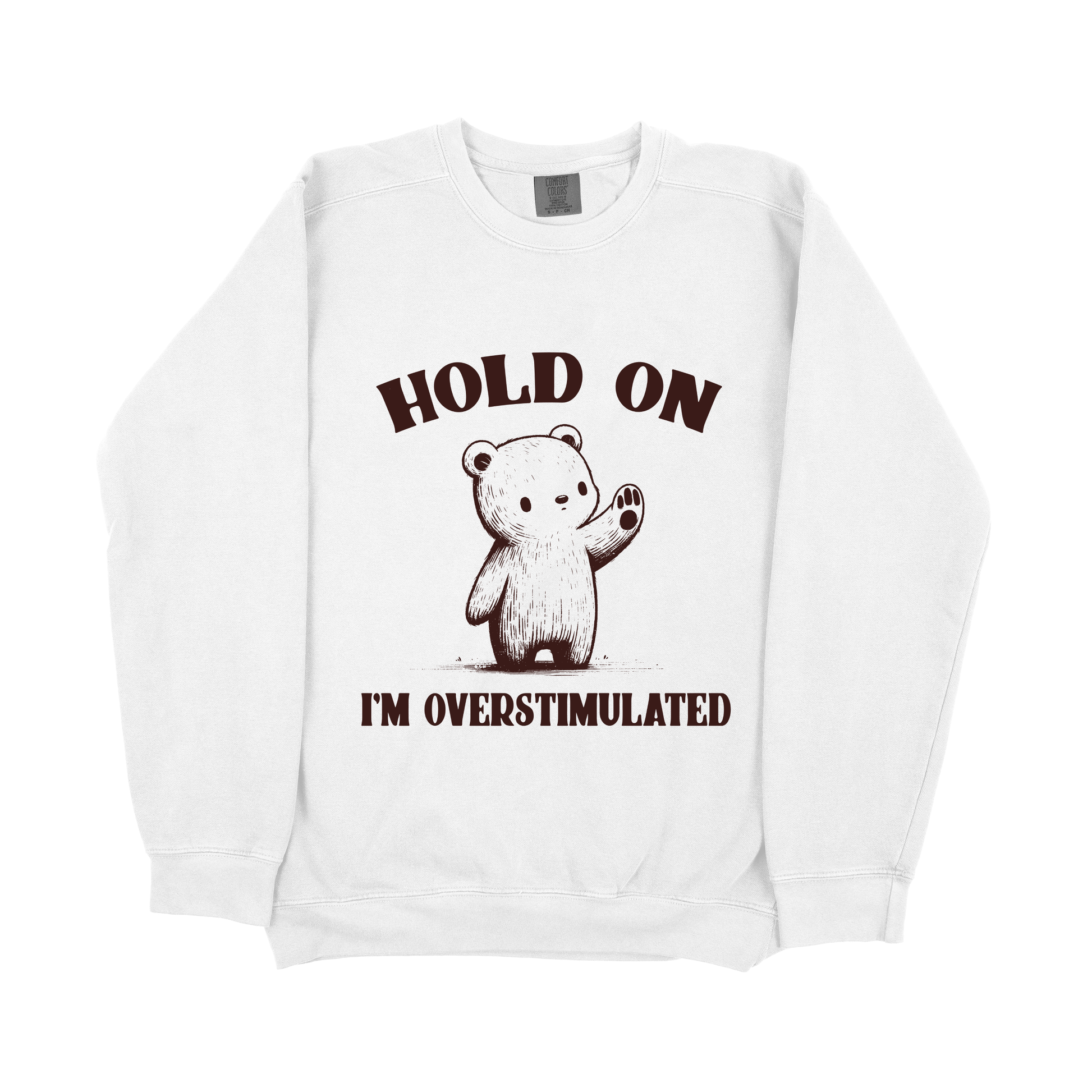 &quot;Hold On I&#39;m Overstimulated&quot; Sweatshirt