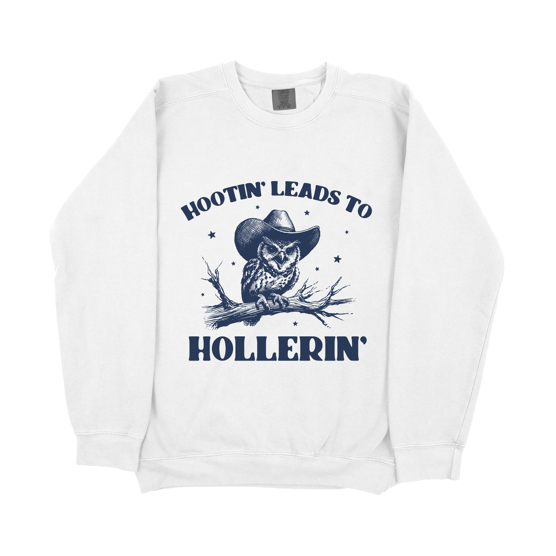 &quot;Hootin&#39; Lead To Hollerin&#39; &quot; Sweatshirt