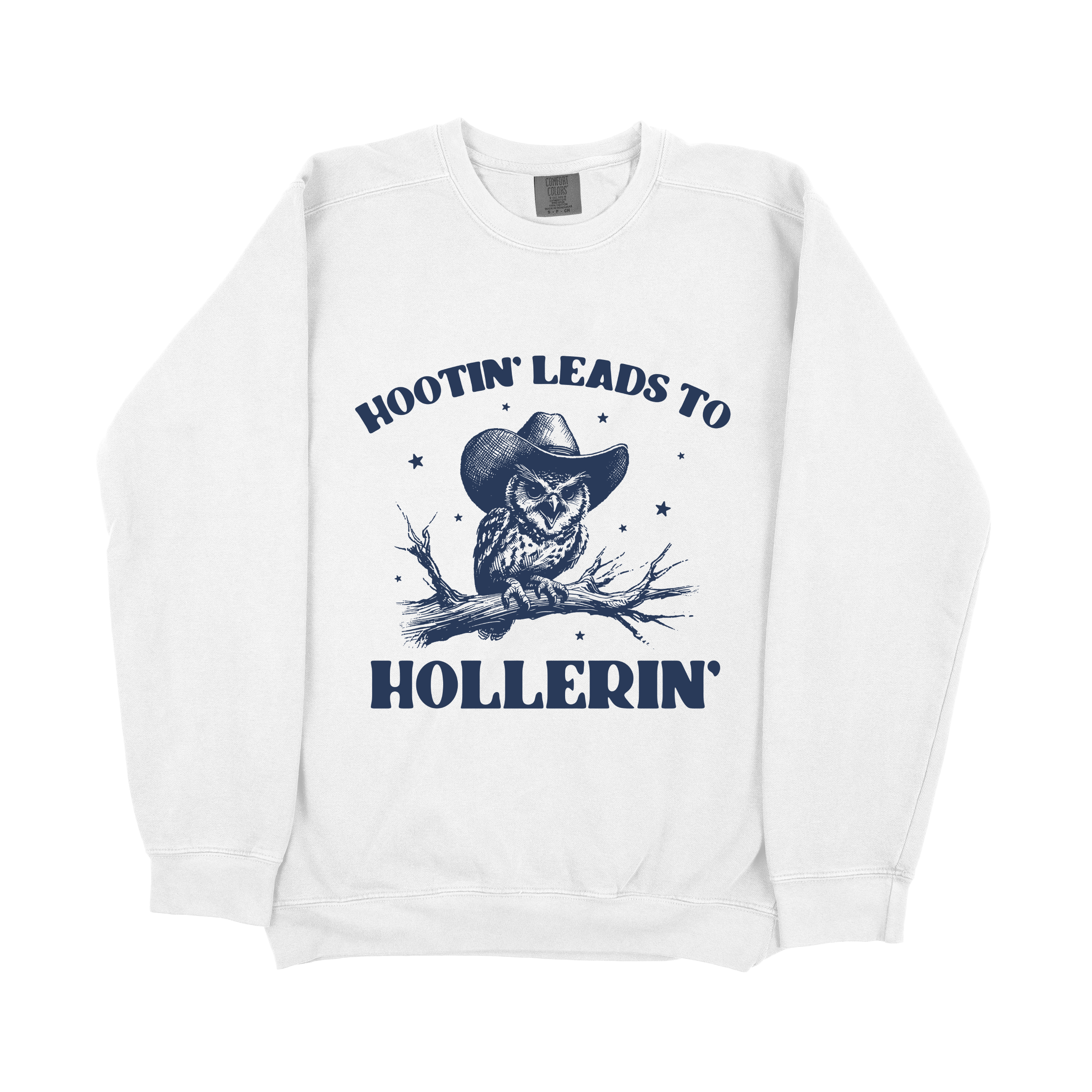 "Hootin' Lead To Hollerin' " Sweatshirt